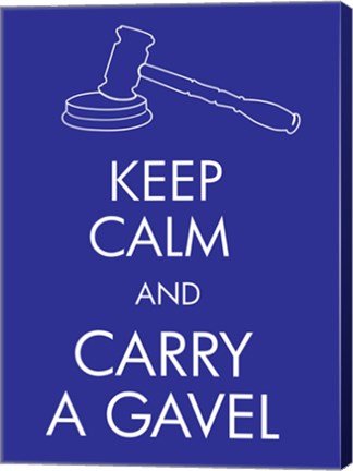 Keep Calm and Carry a Gavel