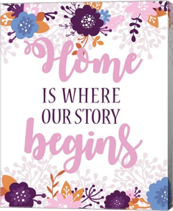 Home Is Where Our Story Begins-Pink Floral by Color Me Happy