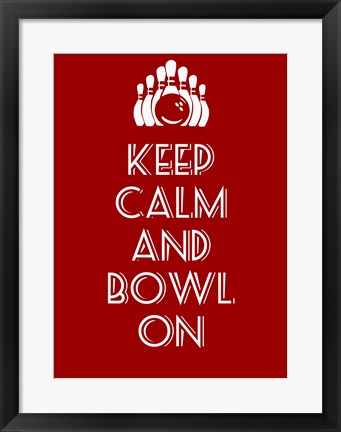 Keep Calm and Bowl On by Sports Mania