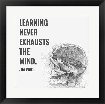 Learning Never Exhausts the Mind -Da Vinci Quote by Quote Master