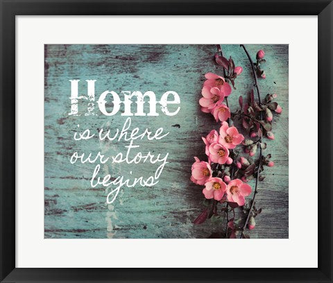 Home is Where Our Story Begins Pink Flowers by Color Me Happy