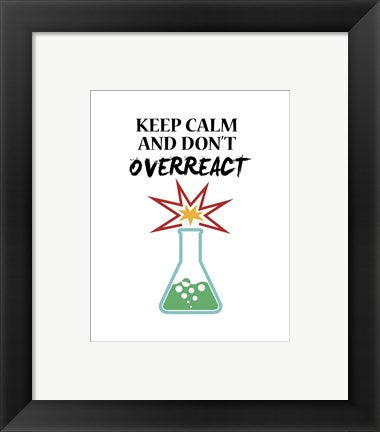 Keep Calm And Don't Overreact White by Color Me Happy