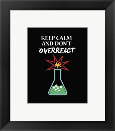 Keep Calm And Don't Overreact Black by Color Me Happy