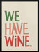 &#039;We Have Wine&#039; Typography Text - Rio Soléy Framed Art | Home or Office Art