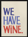 &#039;We Have Wine&#039; Typography Text - Rio Soléy Framed Art | Home or Office Art