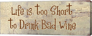 Life is too Short to Drink Bad Wine by Gilda Redfield
