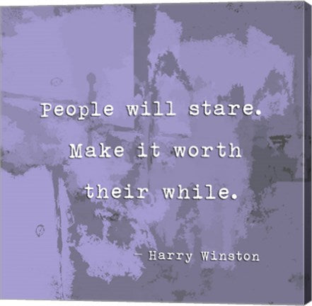 People Will Stare, Quote by Harry Winston by Veruca Salt