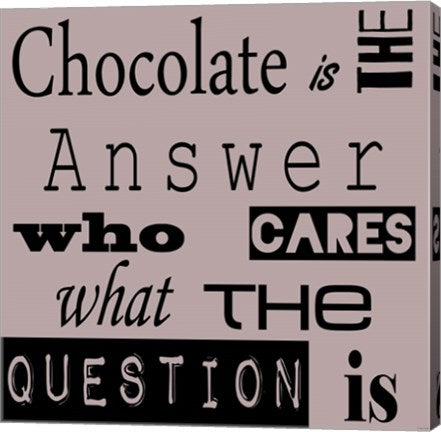 Chocolate is the Answer by Veruca Salt