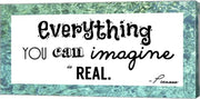 Everything You Can Imagine Is Real -Picasso by Veruca Salt