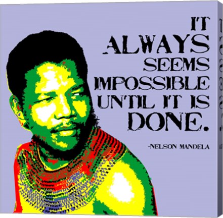 It Always Seems Impossible Until It Is Done - Nelson Mandela by Veruca Salt
