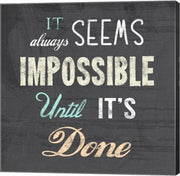 It Always Seems Impossible Until It's Done -Nelson Mandela Quote by Veruca Salt