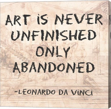Art is Never Finished Only Abandoned -Da Vinci Quote by Quote Master