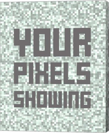 Your Pixels Showing by Color Me Happy