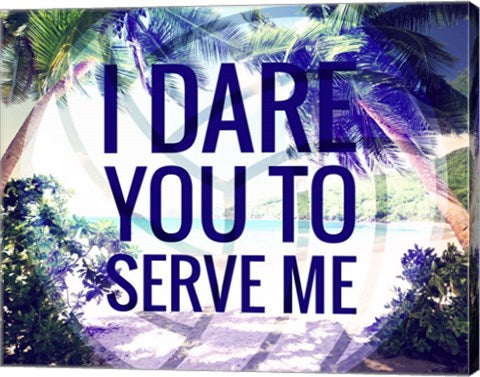 I Dare You to Serve Me by Color Me Happy