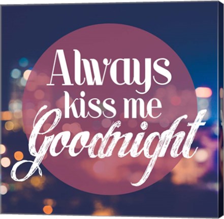 Always Kiss Me Goodnight Blurred Lights by Quote Master