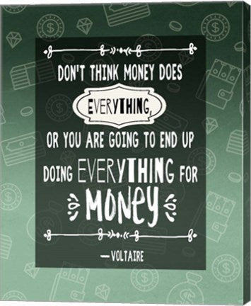 Don't Think Money Does Everything by Quote Master