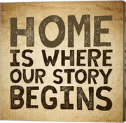Home Is Where Our Story Begins -Burlap by Color Me Happy