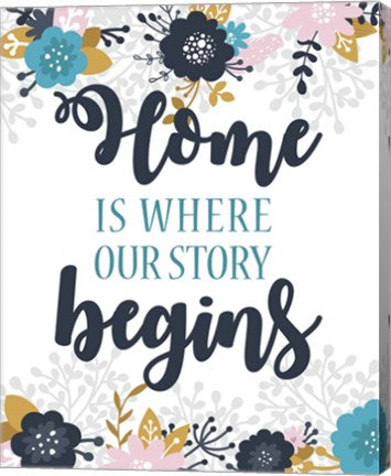 Home Is Where Our Story Begins-Blue Floral by Color Me Happy