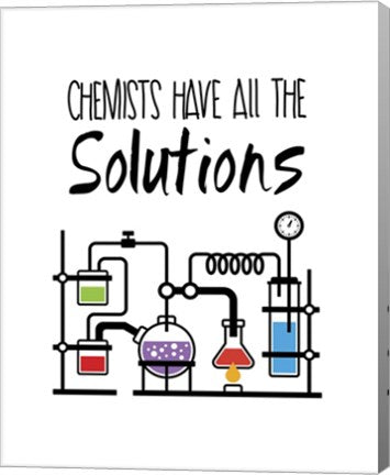 Chemists Have All The Solutions White by Color Me Happy