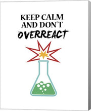 Keep Calm And Don't Overreact White by Color Me Happy