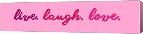 Live Laugh Love -  Pink by Color Me Happy