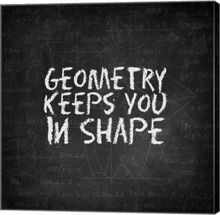 Geometry Keeps You In Shape Chalkboard by Color Me Happy