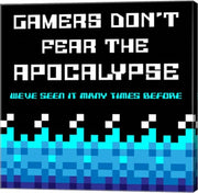 Gamers Don't Fear The Apocalypse  - Blue by Color Me Happy