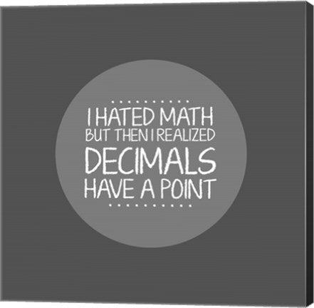 Decimals Have A Point Gray by Color Me Happy