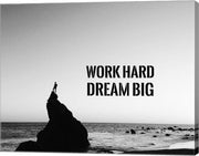 Work Hard Dream Big - Sea Shore Black and White by Color Me Happy