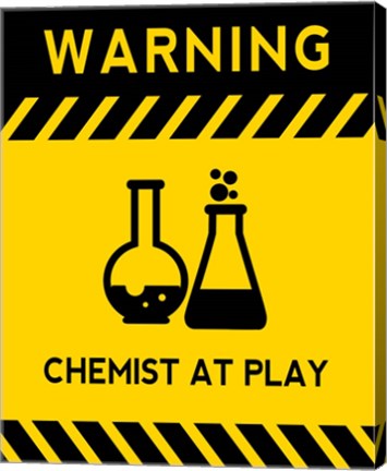Warning Chemist At Play - Yellow and Black Sign by Color Me Happy