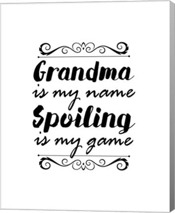Grandma Is My Name Spoiling Is My Game - White by Color Me Happy