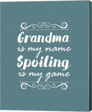Grandma Is My Name Spoiling Is My Game - Blue by Color Me Happy