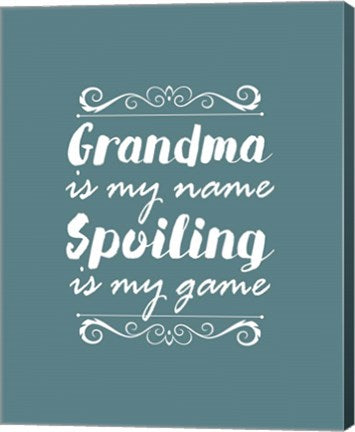 Grandma Is My Name Spoiling Is My Game - Blue by Color Me Happy
