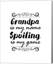 Grandpa Is My Name Spoiling Is My Game - White by Color Me Happy
