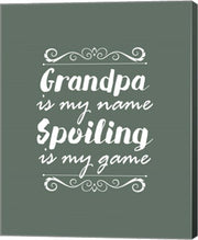 Grandpa Is My Name Spoiling Is My Game - Green by Color Me Happy