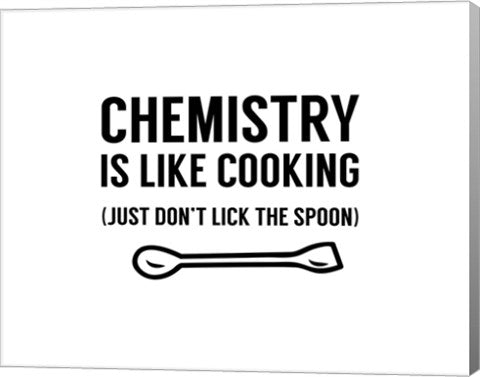 Chemistry Is Like Cooking - White by Color Me Happy