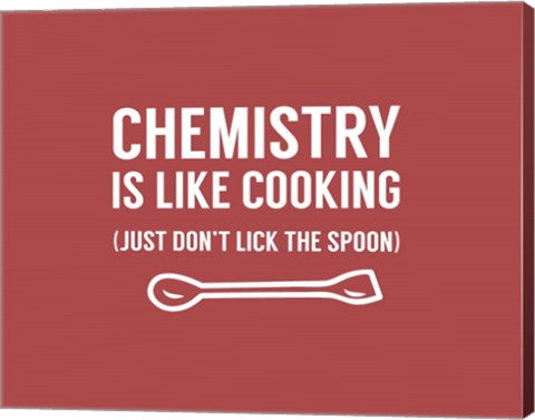 Chemistry Is Like Cooking - Red by Color Me Happy