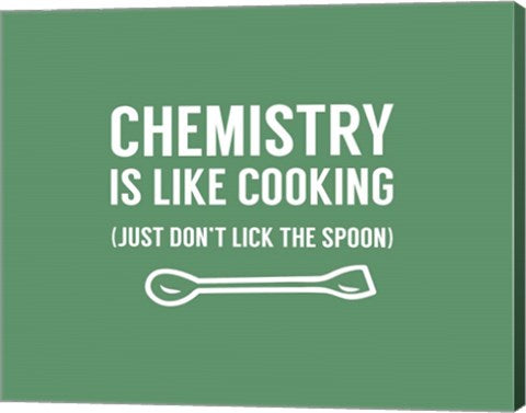 Chemistry Is Like Cooking - Green by Color Me Happy