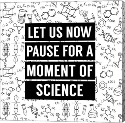 Let Us Now Pause For A Moment of Science - White by Color Me Happy