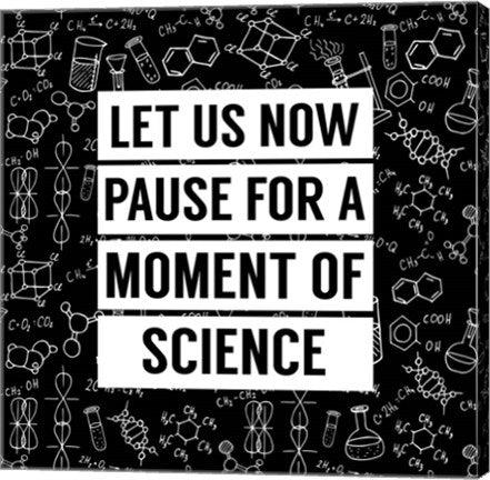Let Us Now Pause For A Moment of Science - Black by Color Me Happy