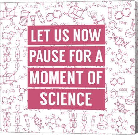 Let Us Now Pause For A Moment of Science - Pink by Color Me Happy