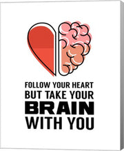 Follow Your Heart But Take Your Brain With You - White by Color Me Happy