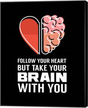 Follow Your Heart But Take Your Brain With You - Black by Color Me Happy