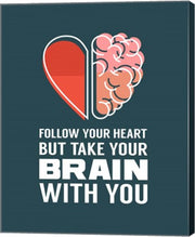 Follow Your Heart But Take Your Brain With You - Blue by Color Me Happy