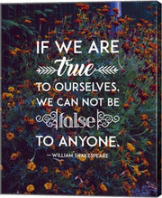 If We Are True To Ourselves - Flowers by Quote Master