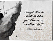 Though This Be Madness - Ink Splash Grayscale by Quote Master