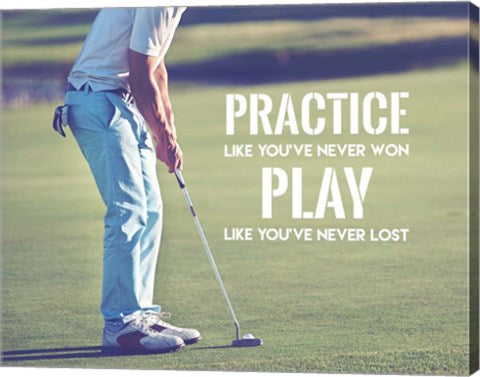 Practice Like You've Never Won - Golf Man by Sports Mania