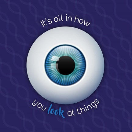 It's All In How You Look at Things by Color Me Happy