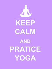 Keep Calm and Practice Yoga