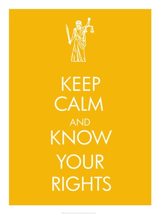 Keep Calm and Know Your Rights